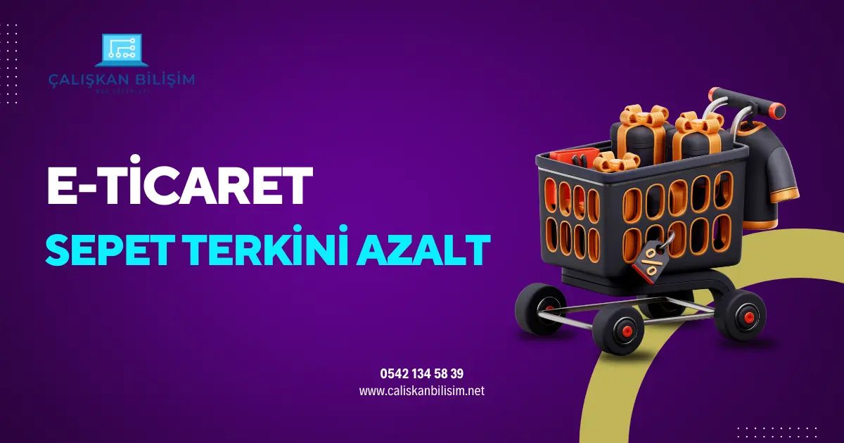 E-Ticaret’te Sepet Terkini Azaltma: 12 Uygulama ile %25 İyileşme